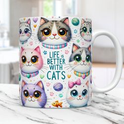 Life is Better With Cats Mug Cat Lovers Mug Pets Mug Press Design, Cats 11oz & 15oz Coffee Cup