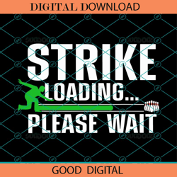 Strike Loading Please Wait SVG, Bowler Bowling Player SVG, Cool Bowling Art SVG ,NFL svg,Super Bowl svg,Football svg, NF