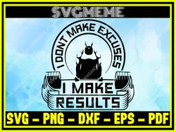 I Dont Make Excuses I Make Results SVG PNG DXF EPS PDF Clipart For Cricut Gym An,NFL svg,NFL Football,Super Bowl, Super
