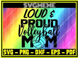Loud And Proud Volleyball Mom SVG PNG DXF EPS PDF Clipart For Cricut Volleyball ,NFL svg,NFL Football,Super Bowl, Super