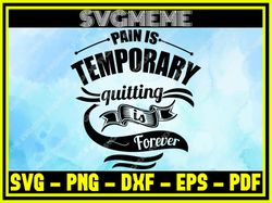 Pain Is Temporary Quitting Is Forever SVG PNG DXF EPS PDF Clipart For Cricut Gym,NFL svg,NFL Football,Super Bowl, Super