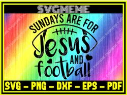 sundays are for jesus and football svg png dxf eps pdf clipart for cricut footba,nfl svg,nfl football,super bowl, super