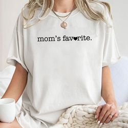 moms favorite shirt, funny favorite child shirt, funny fami