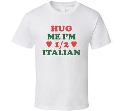 Hug Me I'm Half Italian Jury Duty Jeannie T Shirt