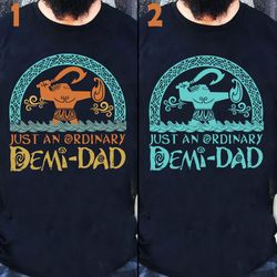 Just An Ordinary Demi Dad Shirt, Demi Dad Tshirt, Disney Moana Shirt, Maui Shirt, Fathers Day Gift, Maui Tee, Mens Disne