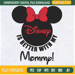 Is Better With My Mommy Minnie Embroidery Designs, Disney Mikcey Machine Embroid,Embroidery Design,Embroidery svg,Machin
