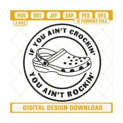 If You Ain't Crocin You Ain't Rockin Embroidery Designs, Funny Saying Embroidery Files.jpg