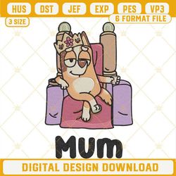 Bluey Mom Queen Embroidery Designs, Funny Chilli Heeler Bluey Embroidery Files.jpg