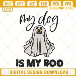 My Dog Is My Boo Embroidery Designs, Halloween Dog Ghost Embroidery Files.jpg