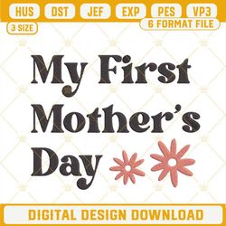My First Mothers Day Embroidery Designs, New Mom Embroidery Files.jpg