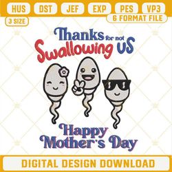 Thanks For Not Swallowing Us Happy Mothers Day Embroidery Designs, Funny Mom Quotes Embroidery Files.jpg
