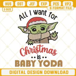 All I Want For Christmas Is A Baby Yoda Embroidery File, Christmas Baby Yoda Embroidery Design.jpg