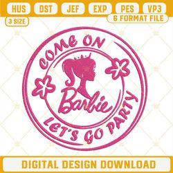 Come On Barbie Let's Go Party Embroidery Files, Barbie Party Embroidery Files.jpg