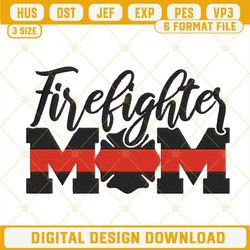 Firefighter Mom Embroidery Design, Happy Mothers Firefighter Embroidery Files Digital Download.jpg
