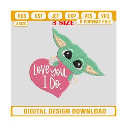 I Love You Yoda Embroidery Design, Baby Yoda Embroidery Files, Baby Yoda Machine Embroidery Design.jpg