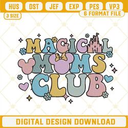 Magical Moms Club Disney Embroidery Design, Mother's Day Vacation Embroidery Files.jpg