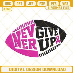 Never Give Up Breast Cancer Football Embroidery Designs, Breast Cancer Awareness Embroidery Files.jpg