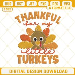 Thankful For My Little Turkeys Machine Embroidery Design File, Thanksgiving Turkey Embroidery Pattern.jpg