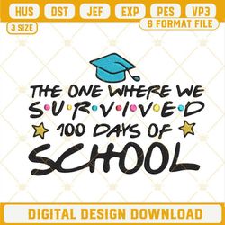 The One Where We Survived 100 Days Of School Embroidery Design Files.jpg