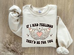 If I Had Feelings Theyd Be For You, Valentine Sweatshirt, Valentines Day Sweatshirt, Valentines Day shirt, Funny Valenti