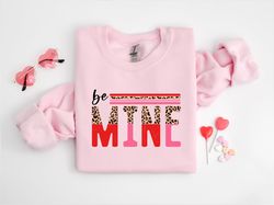 Be Mine Sweatshirt, Be Mine, Valentines Day Sweatshirt, Valentines Day Shirt, Valentines Day Couple Shirt, Gift For Her,