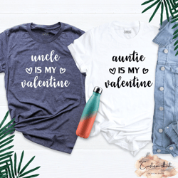 Auntie is my Valentine Shirt, Uncle is my Valentine Shirt, Aunt Valentines Day T-Shirt, Uncle Valentine Shirt, Uncle Out