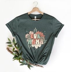 Fur Mama Shirt, Retro Mama Shirt,Mommy Shirt,Gift for Mom,Gift for Her,Mothers Day,Mom Life Shirt,Mom to be Shirt, Mom L
