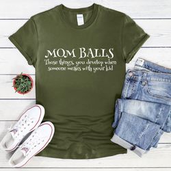 Mom Balls Shirt, Protector Mom T-Shirt, Sarcastic Mom Shirt, Funny Mom Tee, Mothers Day Gift, Mom Life Shirt, Funny Sarc