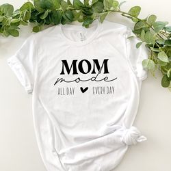 Mom mode shirt, Unisex Tshirt, Mom Tshirt with Sayings, Mothers Day Gift Idea, Cool Mom Shirt, Cute Mom Tee
