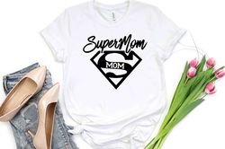 Super Mom Shirts, Mothers Day Shirt, Super Mom Gift Shirt, Mothers Day Gift, MSuper Mom Gift Shirt, Mothers Day Gift, Su