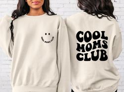 Cool Moms Club Sweatshirt Gift for Mothers Cool Shirts Front and Back Graphics