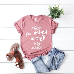 from fur mama to baby mama shirt, pregnancy shirt, baby announcement, new mom gifts, expecting mom, pregnancy reveal, mo