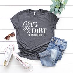 Glitter and Dirt Mom of Both Shirt, Momlife Shirt, Trendy Mom Shirt