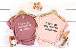 Funny Mom Shirt, Sarcastic Mom Shirt, Mothers Day Gift, Sassy Attitude, I Love My Ungrateful Children Shirt, Mom Shirt,