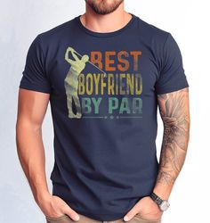 Best Boyfriend By Par Tshirt, Funny Boyfriend Tshirt, Boyfriend Birthday Gift Tee, Boyfriend Tshirt