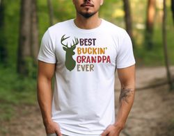 Best Buckin Grandpa Ever Tshirt, Best Buckin Grandpa Ever Deer Hunting Tee, Hunting Loving Dad Shirt, Grandpa Shirt, Fat