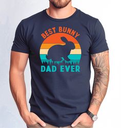 Best Bunny Dad Ever Tshirt, Bunny Dad Ever Tshirt, Fathers Day Bunny Dad T-Shirts, Best Bunny Dad Gift Tee