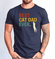 Best Cat Dad Ever Tshirt, Best Cat Dad Tee, Cat Owner Men Shirt, Cute Cat Dad Tee, Fathers Day Cat Dad Gift Tshirt