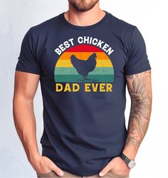 Best Chicken Dad Ever Tshirt, Funny Chicken Farmer Shirt, Funny Chicken Shirt, Farming Tee Dad Tee, Chicken Lover Tee, C