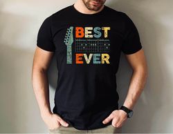 Best Ever Tshirt, Best Dad Ever Guitar Fathers Day Shirt, Fathers Day Gift Tshirt, Music Dad Gift Tee, Gift for Dad Guit
