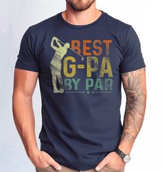 Best G-Pa By Par Tshirt, Funny G-Pa Tshirt, G-Pa Birthday Gift Tee, G-Pa Tshirt