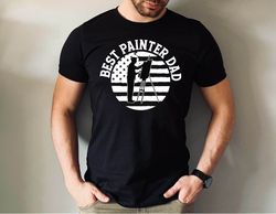 Best Painter Dad American Flag T-shirt, USA Flag Painter Shirt, Awosome US Flag Shirt, Painter Dad Gift Tee, Artist Husb