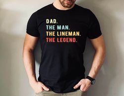 Dad the Man Lineman the Legend Tshirt, Cute Lineman Dad Gift Tee, Funny Lineman Tee, Fathers Day Lineman Gift Shirt