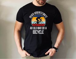 never underestimate an old man on a bicycle tshirt, bicycle shirt, funny bike tshirt, bike lover gift shirt, bicycle tee