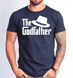 The Godfather Tshirt, New Godfather Gift Tshirt, Fathers Day Gift Tshirt, Dad Tshirt,Funny Godfather Gift Tee