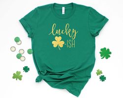 Luckyish Shirt, Lucky Clover Shirt, Shamrock Shirt, Lucky Shamrock Shirt, St Patricks Shirt, St Patricks Day Shirt, Patr
