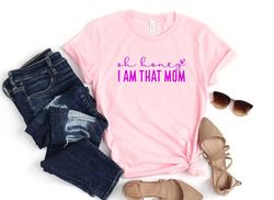 Oh honey Shirt, Oh honey i am that mom Shirt For Mama, Mothers Day Shirt, Mothers Day Gift, Mama Gift, Mama Shirt, Mommy