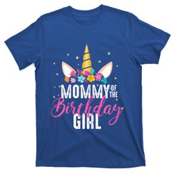 Mommy Of The Birthday Girl Mother Gift Unicorn Birthday Gift T-Shirt