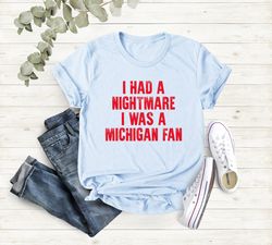 nightmare i was a michigan fan shirt, football tee, football lover shirt, football fan shirt, fathers day gift for dad,