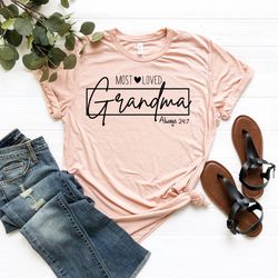 Most Loved Grandma Always Tshirt, Gift For Grandmother Mothers Day, Mom Tshirt, Cute Grammy Outfit, Grandkids Gifts, Gra